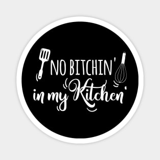 No Bitchin' in my Kitchen Magnet